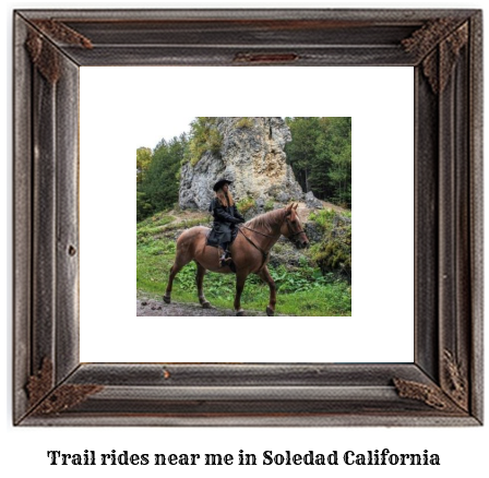 trail rides near me in Soledad, California